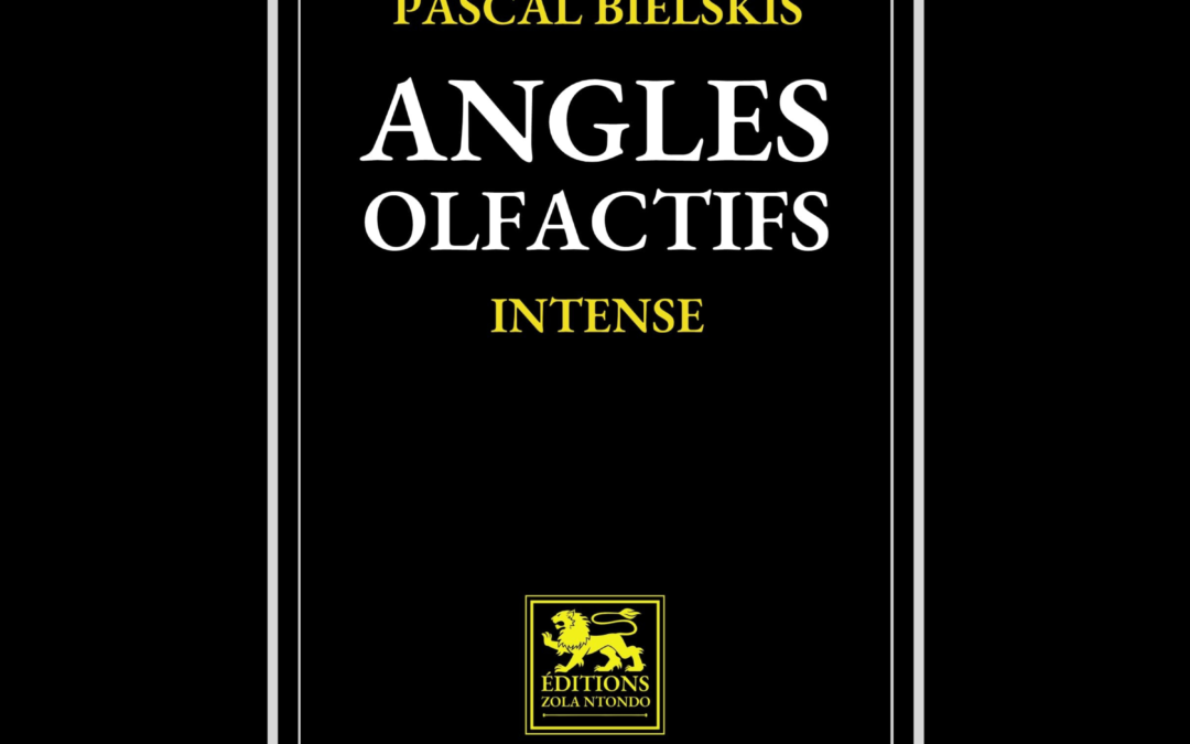 Angles olfactifs – Intense, Pascal Bielskis 