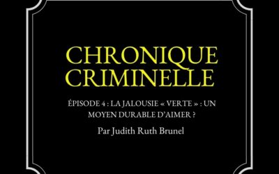 Chronique criminelle : Épisode 4 — La jalousie « verte »