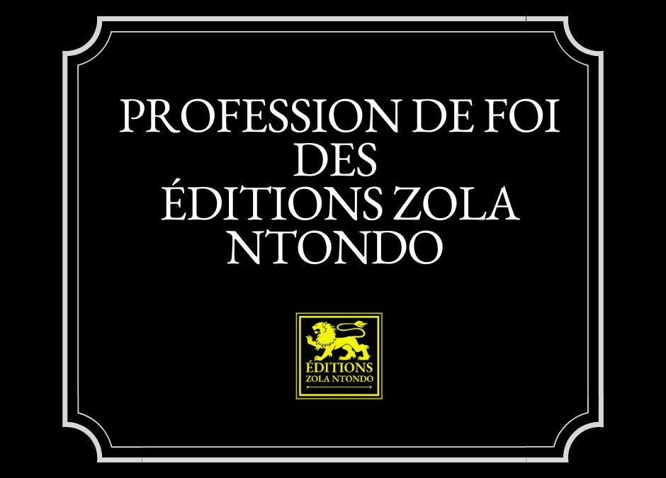 Profession de foi des Éditions Zola Ntondo